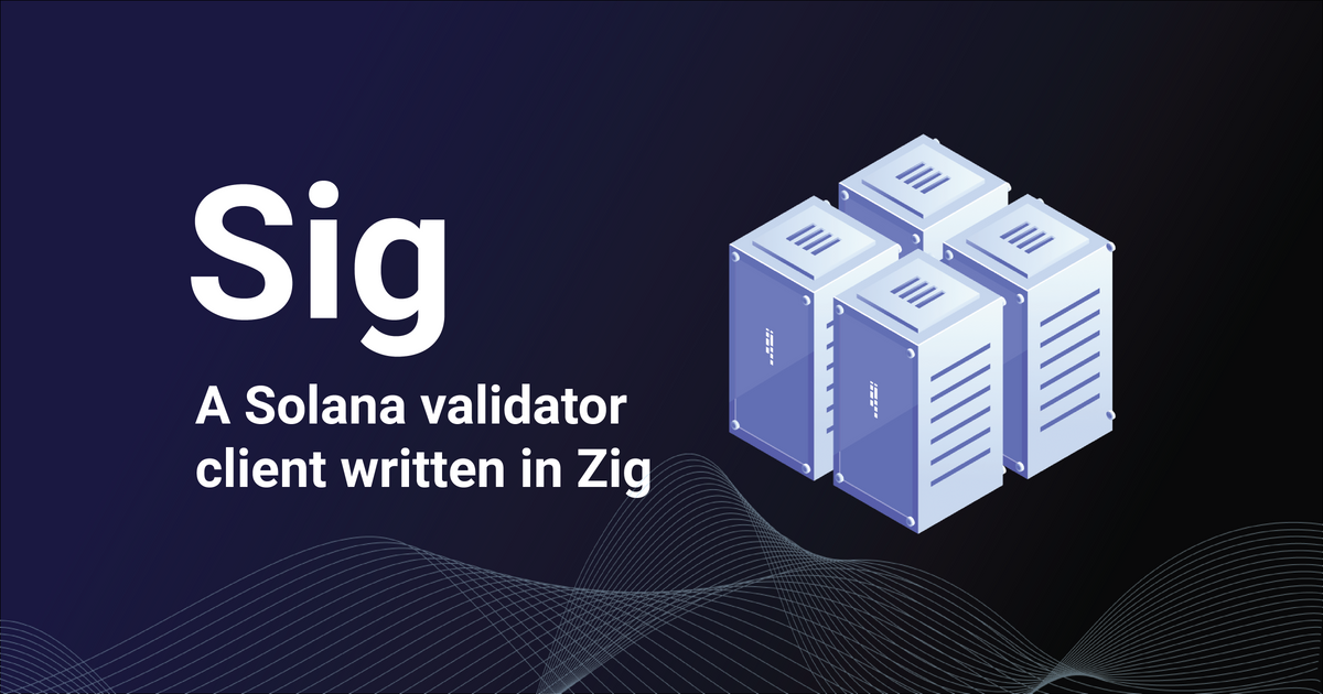 Introducing Sig by Syndica, an RPS-focused Solana validator client written in Zig