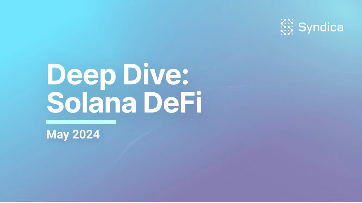 Deep Dive: Solana DeFi - May 2024