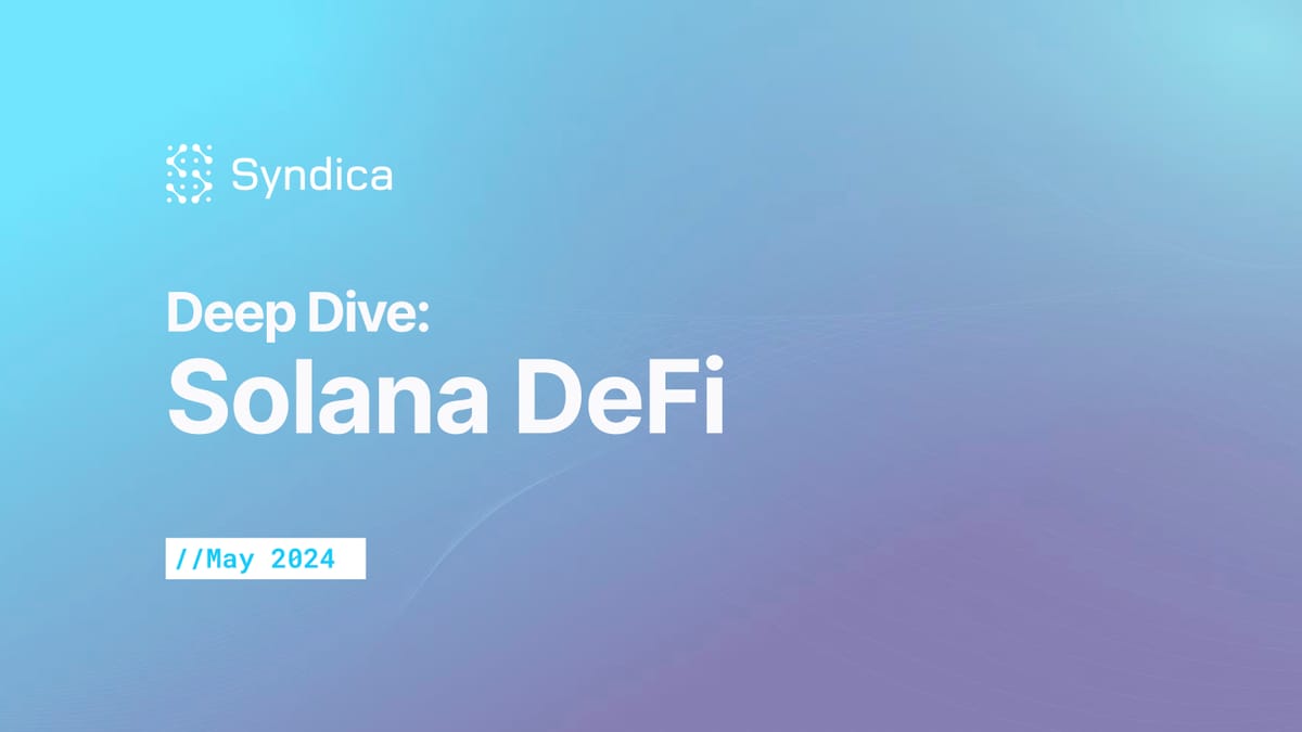 Deep Dive: Solana DeFi - May 2024