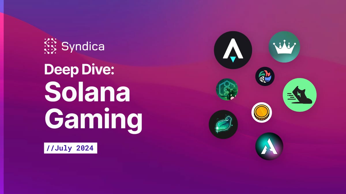 Deep Dive: Solana Gaming - July 2024