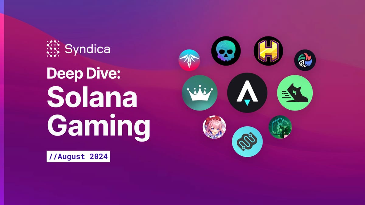 Deep Dive: Solana Gaming - August 2024