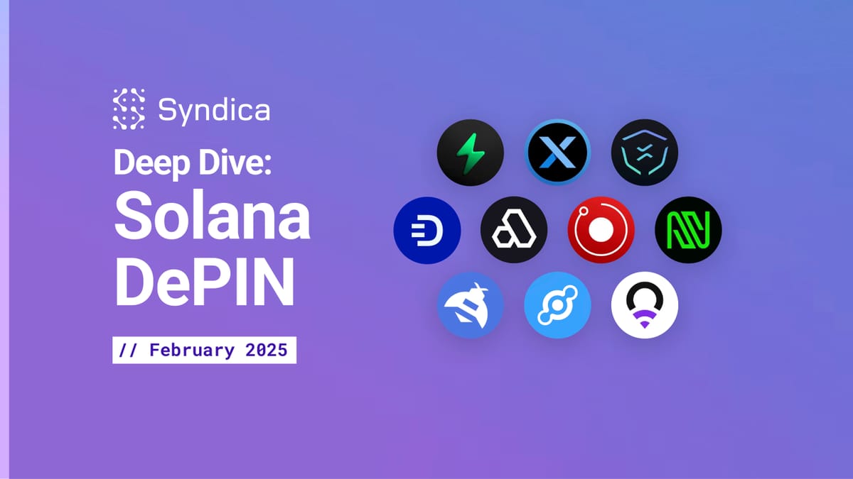 Deep Dive: Solana DePIN - February 2025