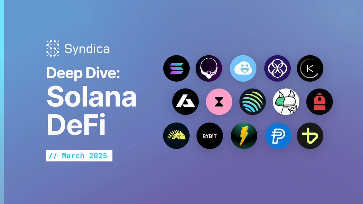 Deep Dive: Solana DeFi - March 2025
