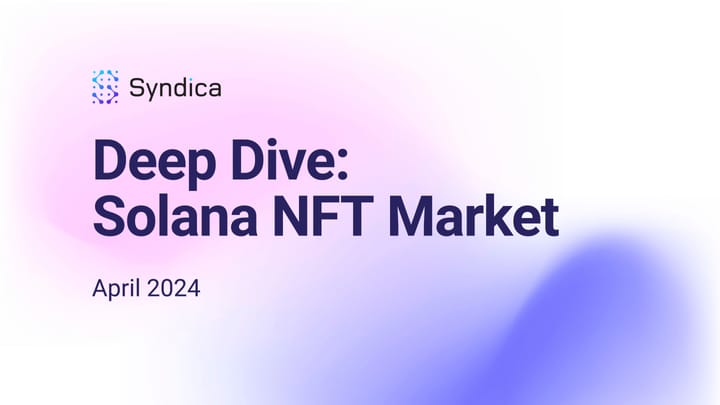 Deep Dive: Solana NFT Market - April 2024