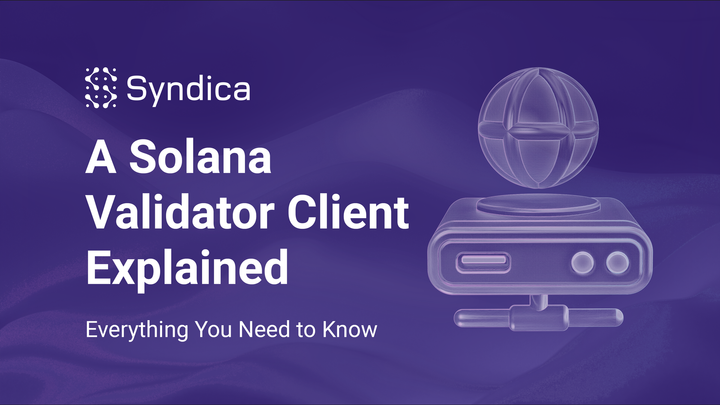 A Solana Validator Client Explained: Everything You Need to Know