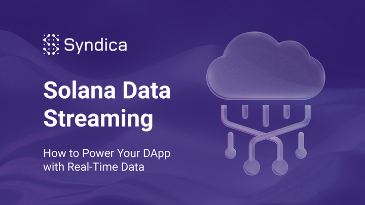 Solana Data Streaming: How to Power Your DApp with Real-Time Data