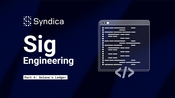 Sig Engineering - Part 4 - Solana’s Ledger and Blockstore