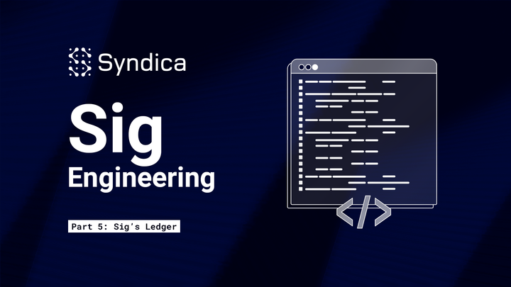 Sig Engineering - Part 5 - Sig’s Ledger and Blockstore