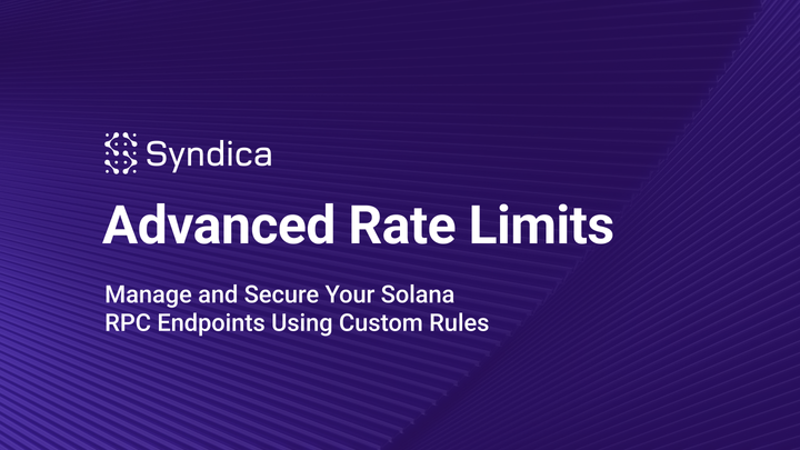 Advanced Rate Limits: Manage and Secure Your Solana RPC Endpoints Using Custom Rules