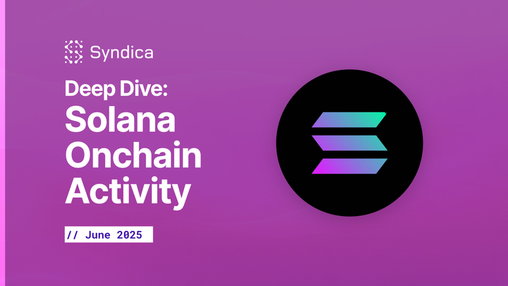 Deep Dive: Solana  Onchain  Activity - June 2025